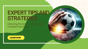 Unlocking the Secrets of Successful Football Predictions: Expert Tips and Strategies